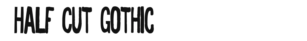 Half Cut Gothic original font preview