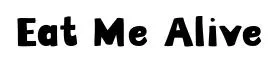 Eat Me Alive