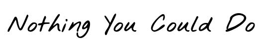 Nothing You Could Do original font preview