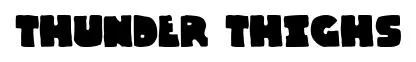 Thunder Thighs original font preview