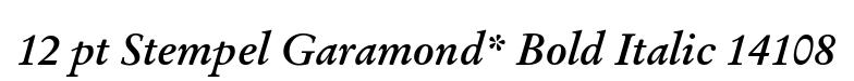 12 pt Stempel Garamond* Bold Italic 14108