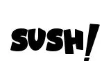 Sush!