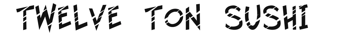Twelve Ton Sushi original font preview