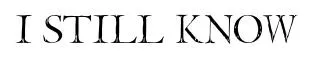 I Still Know original font preview