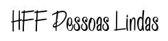 HFF Pessoas Lindas original font preview