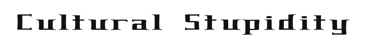 Cultural Stupidity original font preview