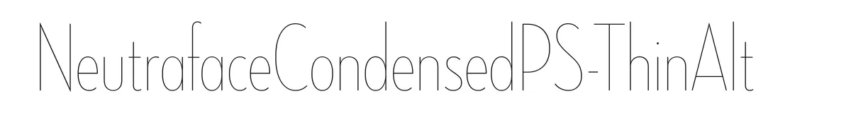 NeutrafaceCondensedPS-ThinAlt original font preview