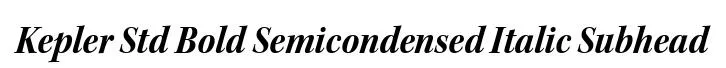 Kepler Std Bold Semicondensed Italic Subhead