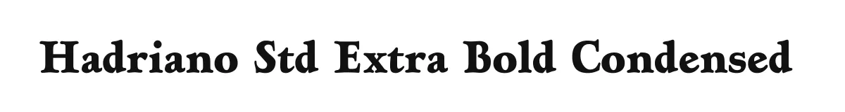 Hadriano Std Extra Bold Condensed original font preview