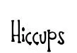 Hiccups