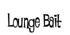 Lounge Bait