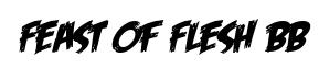 Feast of Flesh BB original font preview