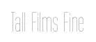 Tall Films Fine