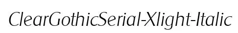 ClearGothicSerial-Xlight-Italic