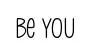 Be You