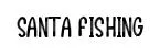 Santa Fishing
