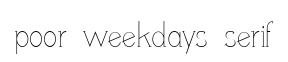 poor weekdays serif original font preview
