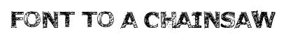 Font to a Chainsaw original font preview