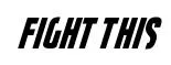 Fight This original font preview