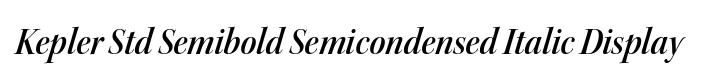 Kepler Std Semibold Semicondensed Italic Display