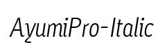 AyumiPro-Italic