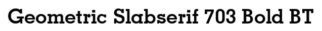 Geometric Slabserif 703 Bold BT font preview