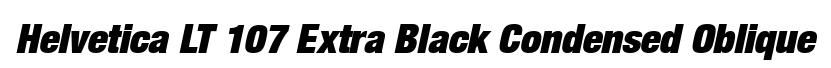 Helvetica LT 107 Extra Black Condensed Oblique