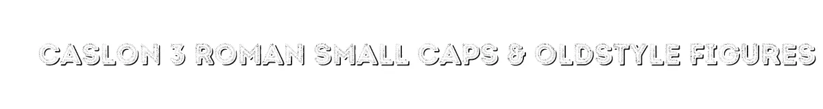 Caslon 3 Roman Small Caps & Oldstyle Figures font preview