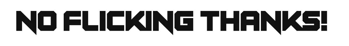 No Flicking Thanks! original font preview