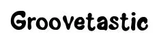 Groovetastic