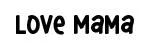 Love Mama