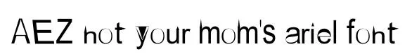 AEZ not your mom's ariel font