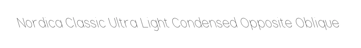 Nordica Classic Ultra Light Condensed Opposite Oblique original font preview