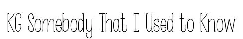 KG Somebody That I Used to Know original font preview