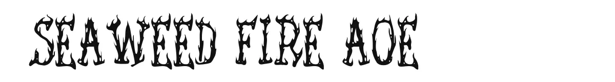 Seaweed Fire AOE font preview