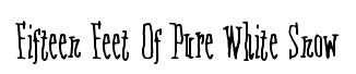 Fifteen Feet Of Pure White Snow original font preview