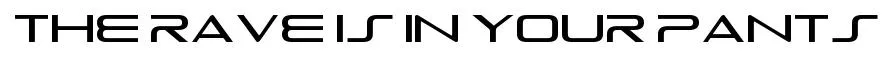 The Rave Is In Your Pants original font preview