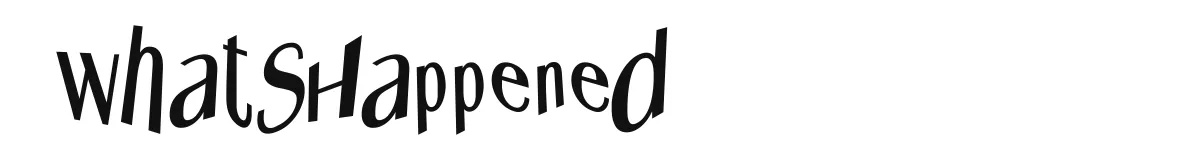 WhatsHappened original font preview