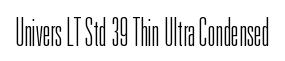 Univers LT Std 39 Thin Ultra Condensed