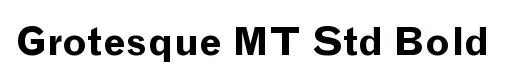 Grotesque MT Std Bold