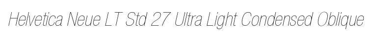 Helvetica Neue LT Std 27 Ultra Light Condensed Oblique