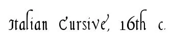 Italian Cursive, 16th c.