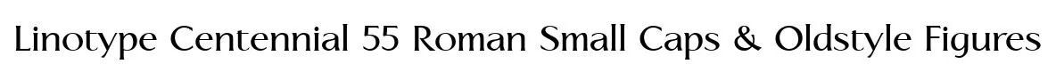 Linotype Centennial 55 Roman Small Caps & Oldstyle Figures