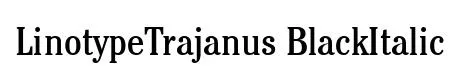 LinotypeTrajanus BlackItalic