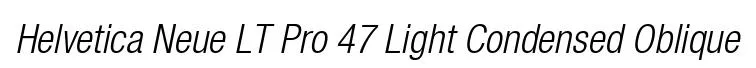 Helvetica Neue LT Pro 47 Light Condensed Oblique