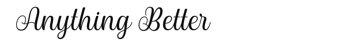 Anything Better font preview